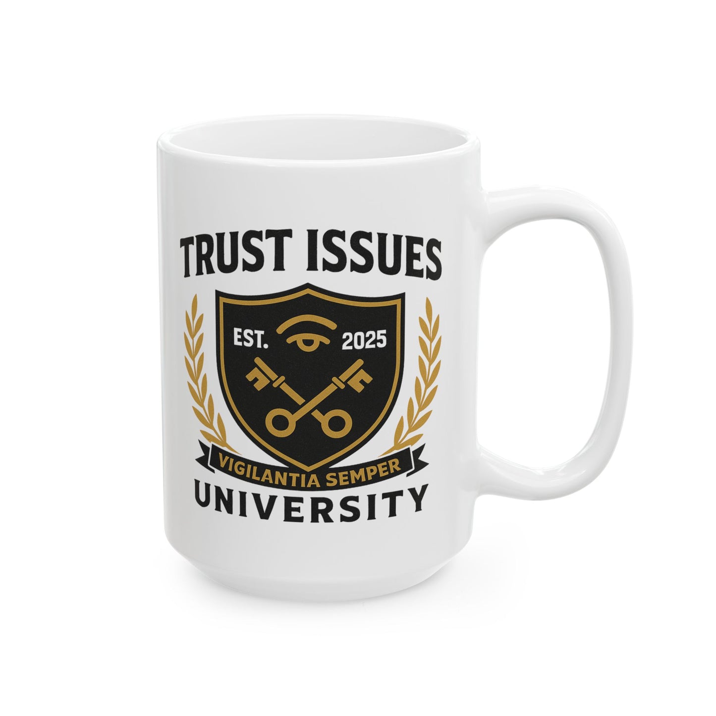 Trust Issues University Ceramic Mug - 11oz & 15oz | Coffee Lover Gift