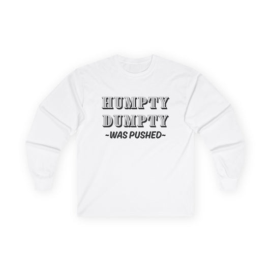 "Humpty Dumpty Was Pushed" Funny Long Sleeve Shirt - Vintage Tee