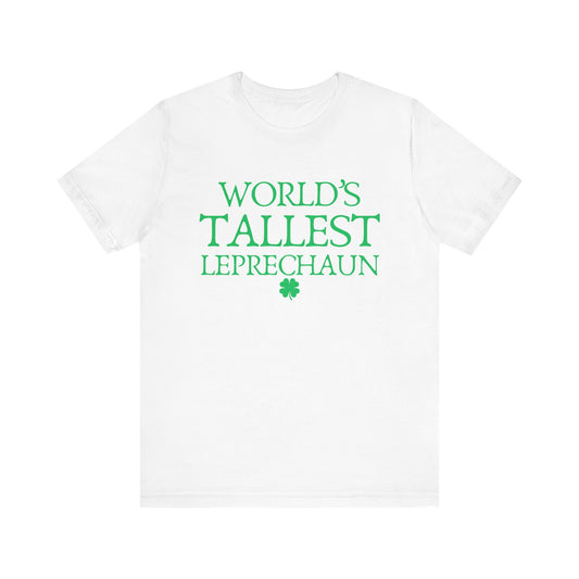 World's Tallest Leprechaun Tee - Funny St. Patrick's Day Shirt