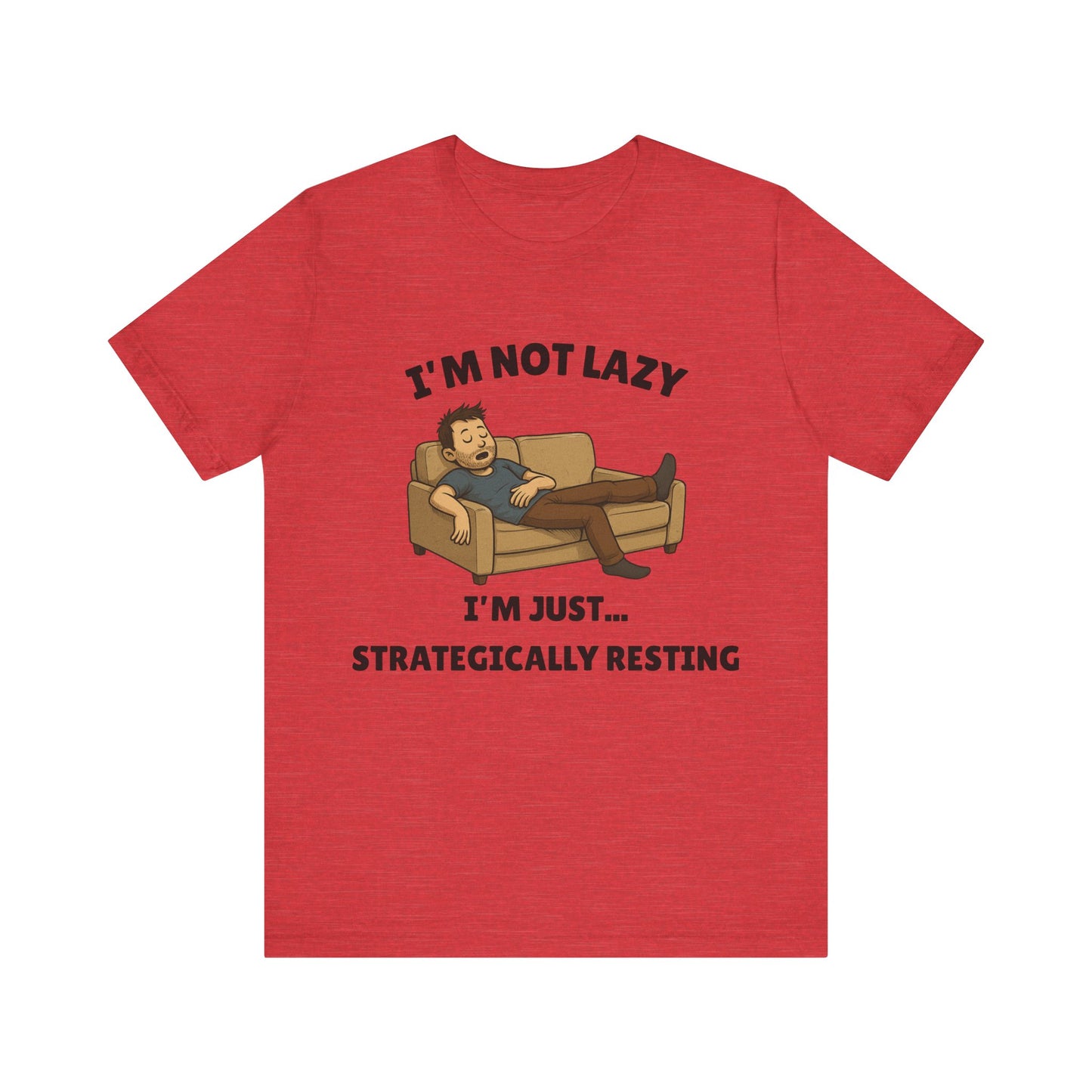 I'm Not Lazy, I'm Just Strategically Resting - Funny Procrastination Tee