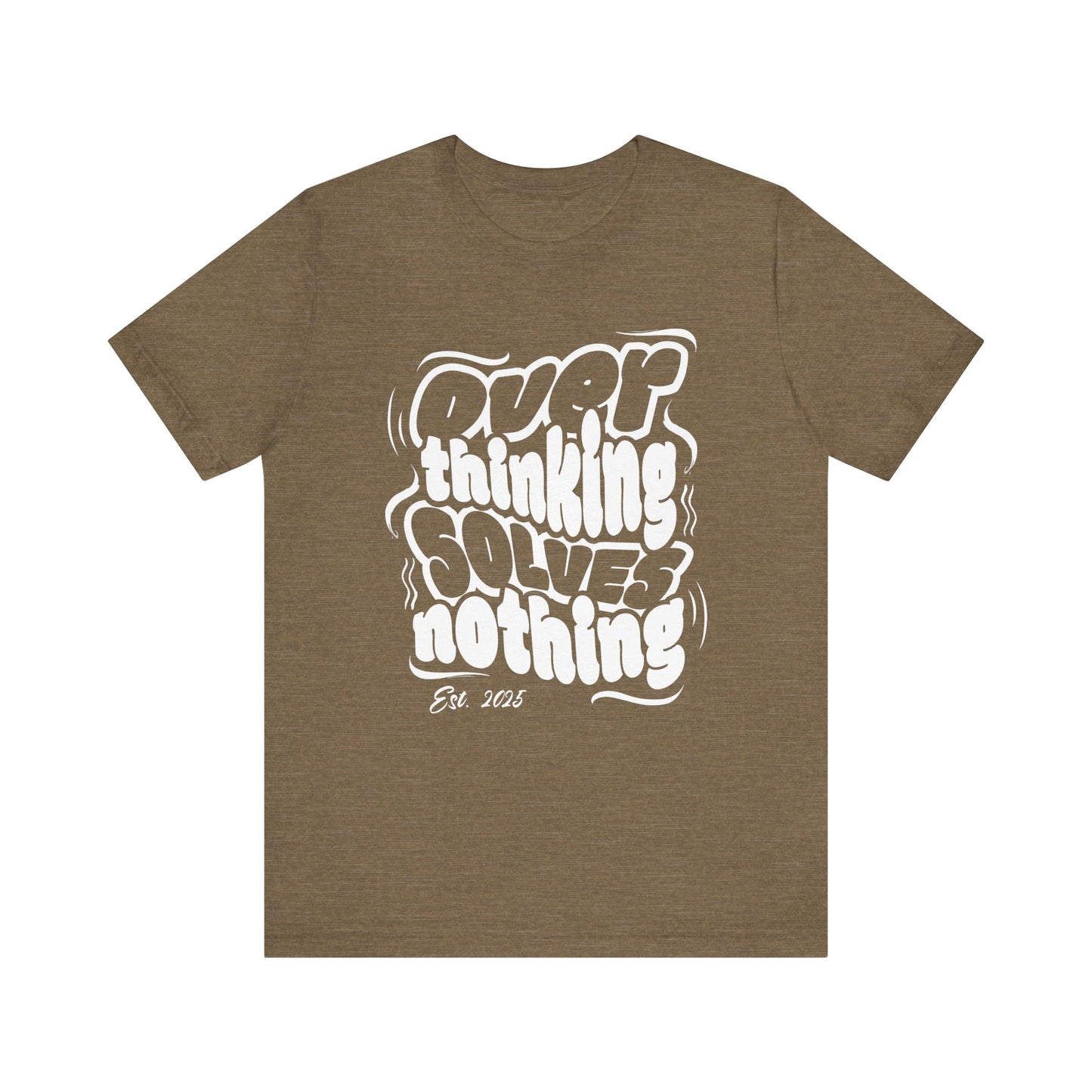 Thinking Solves Nothing T-Shirt - Bold Retro Typography Tee