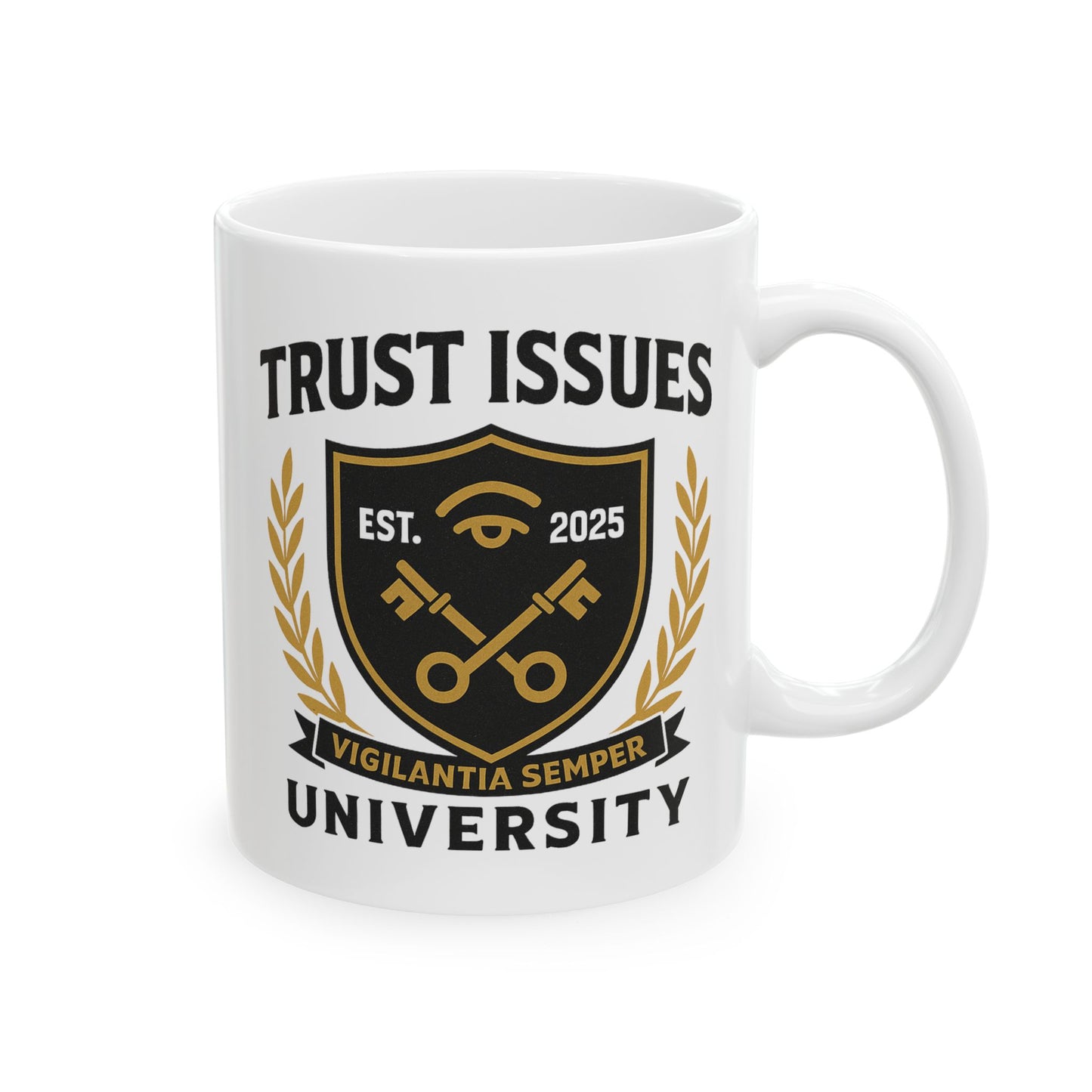 Trust Issues University Ceramic Mug - 11oz & 15oz | Coffee Lover Gift