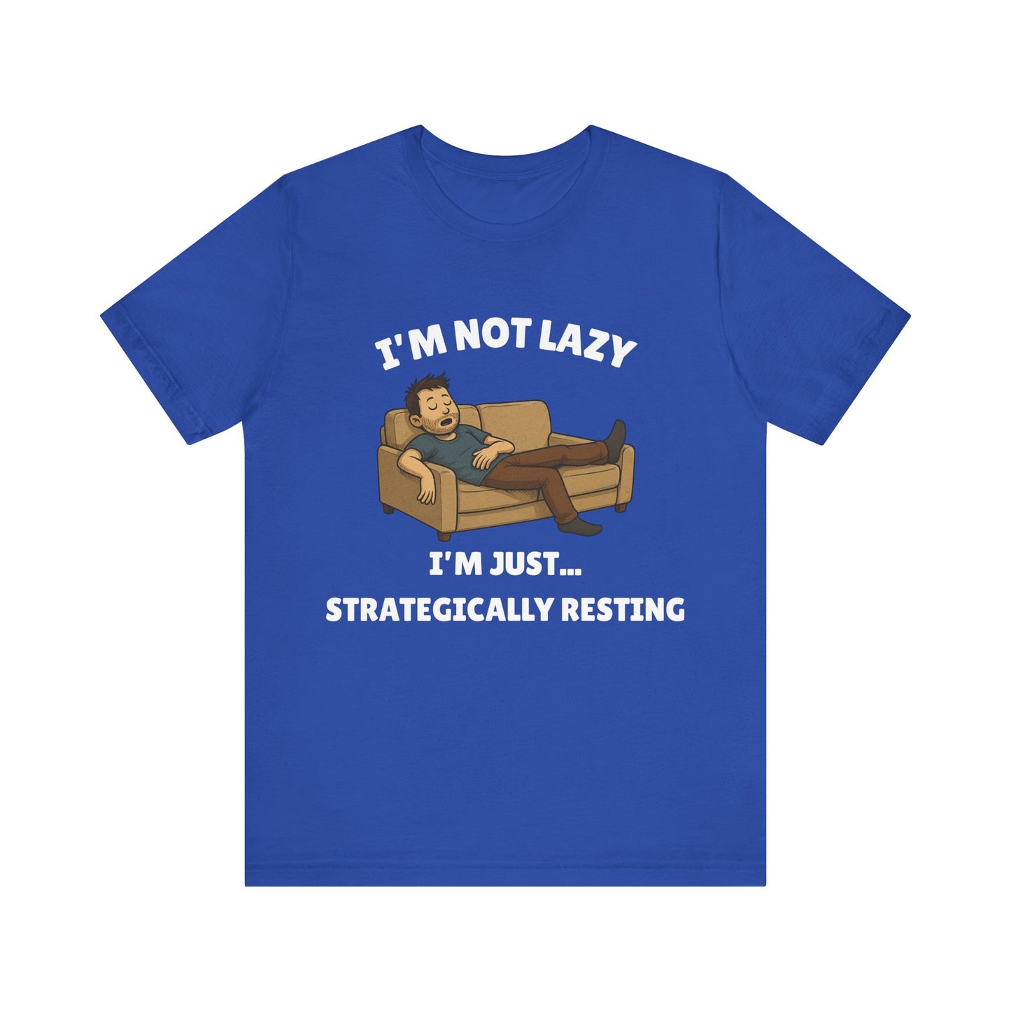 I'm Not Lazy, I'm Just Strategically Resting - Funny Procrastination Tee