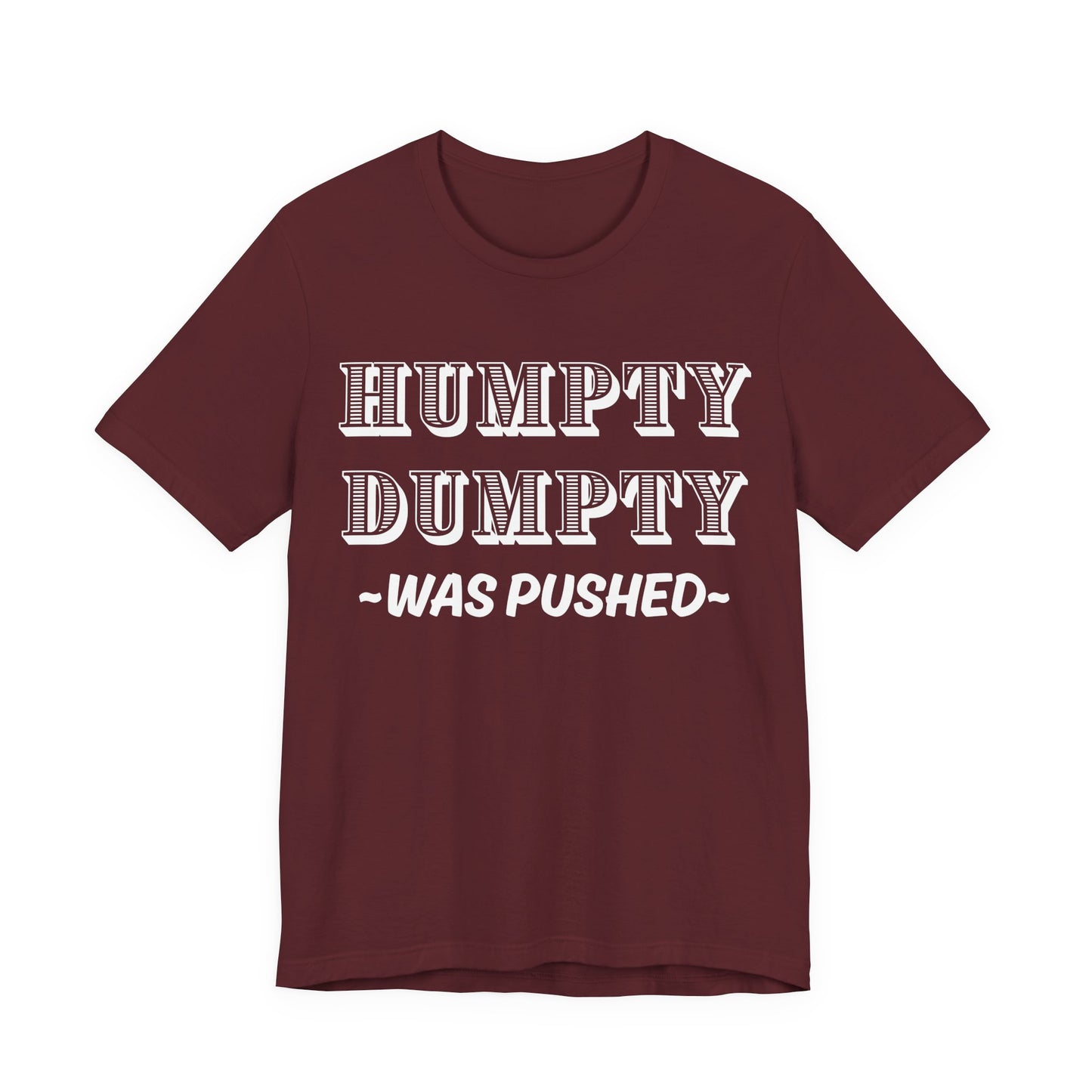 Humpty Dumpty Was Pushed T-Shirt - Funny Conspiracy Theory Tee