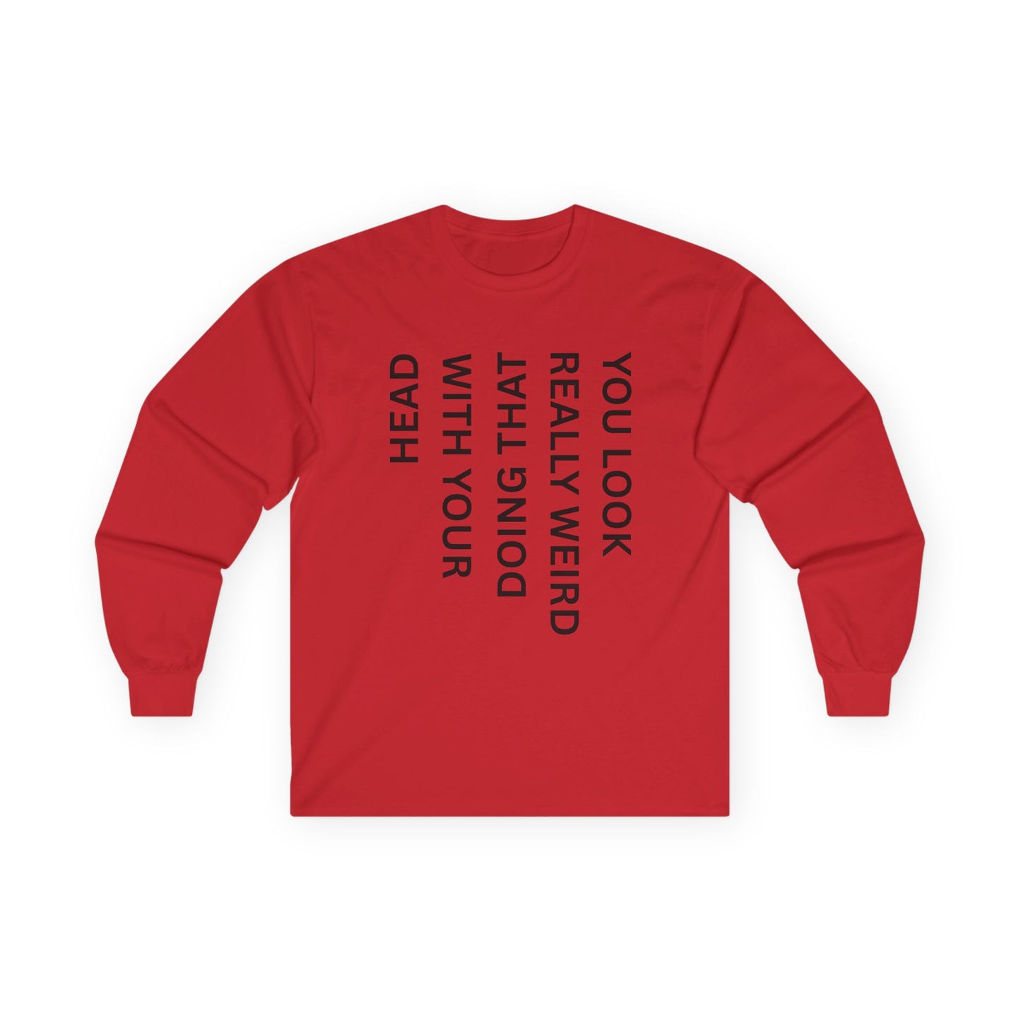 You Look Really Weird Long Sleeve Tee — Vertical Text Graphic