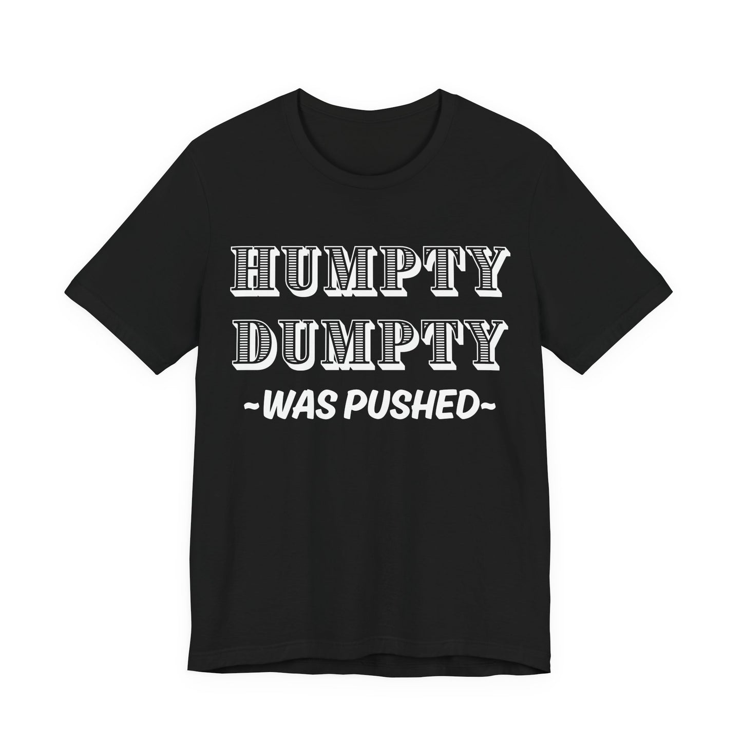 Humpty Dumpty Was Pushed T-Shirt - Funny Conspiracy Theory Tee