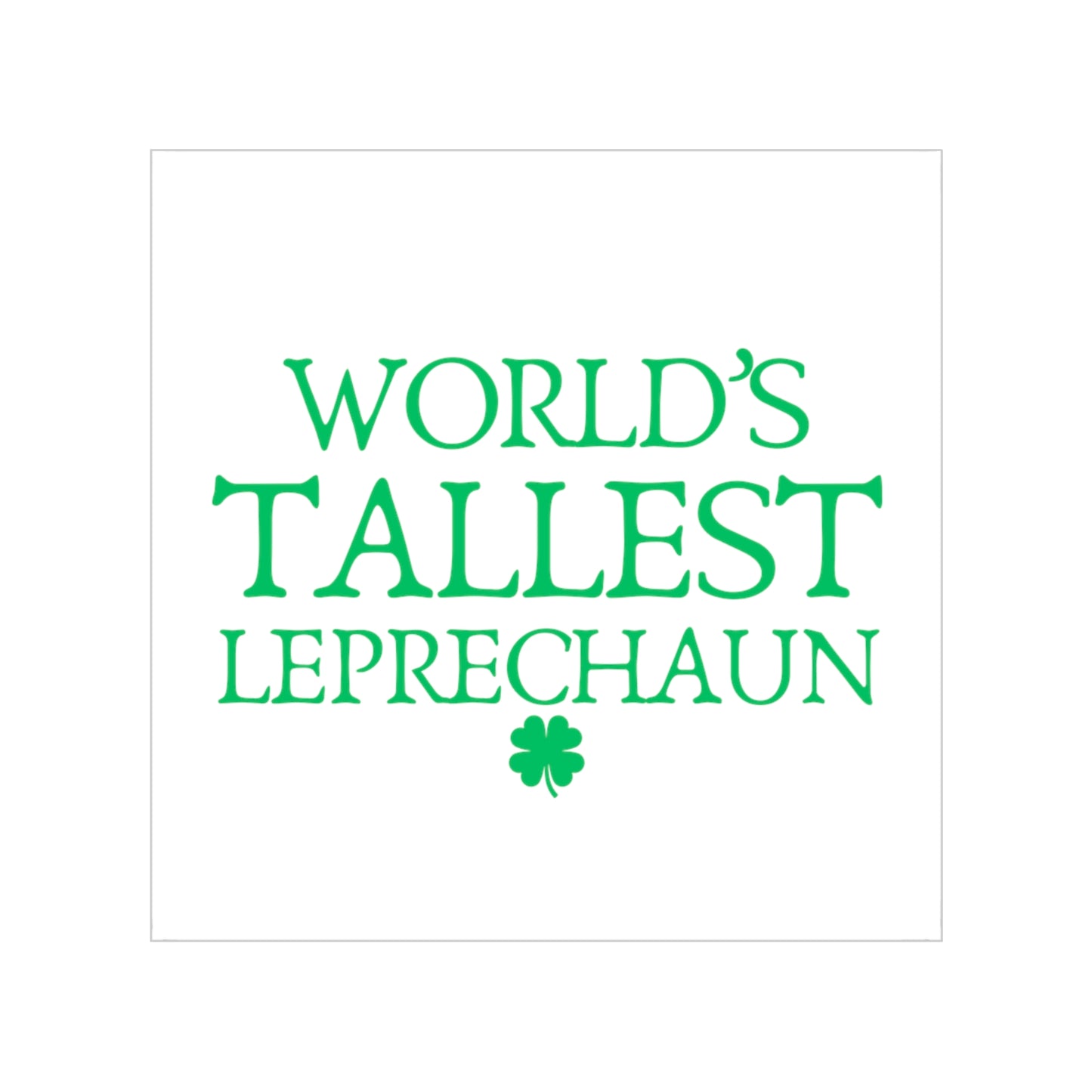 World's Tallest Leprechaun Sticker — Transparent Outdoor Square