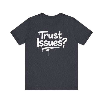 Trust Issues? I Call Them Life Lessons - Unisex Graphic Tee