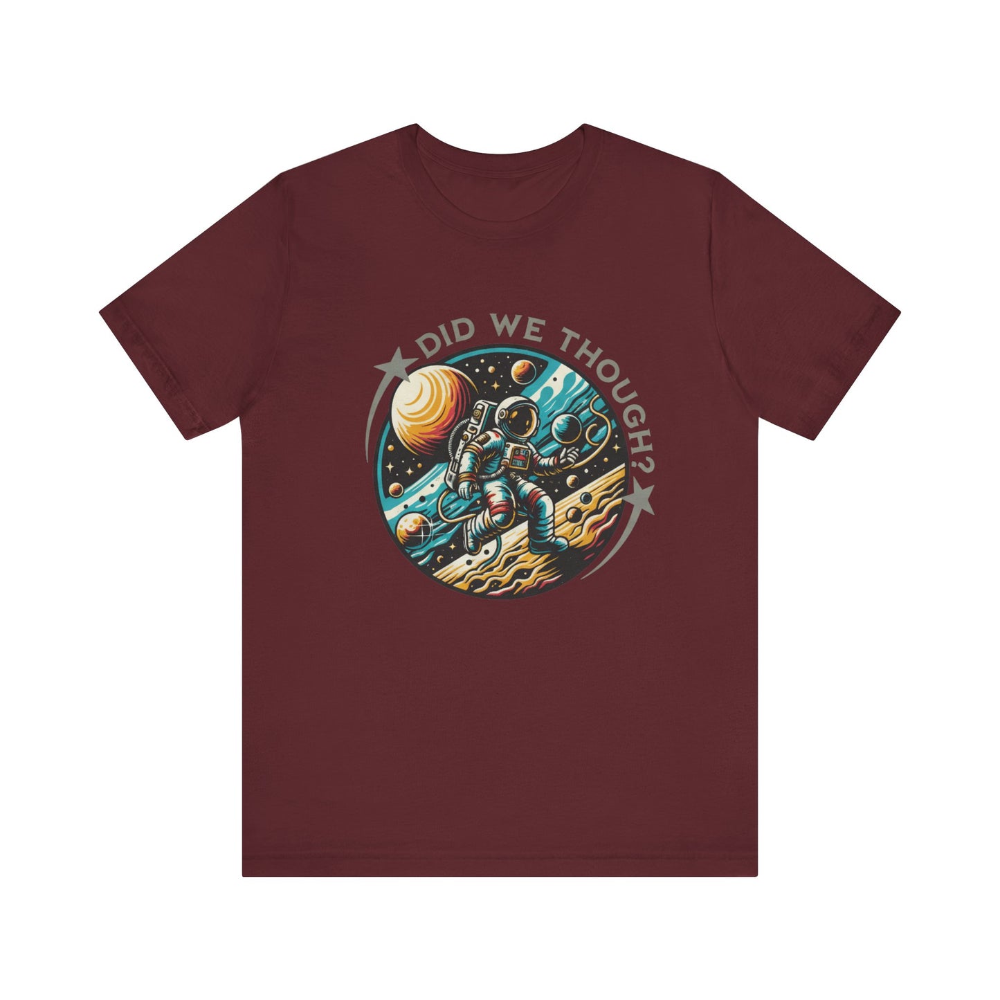 Did We Though? Astronaut Moon Landing Tee - Skeptical Space Shirt