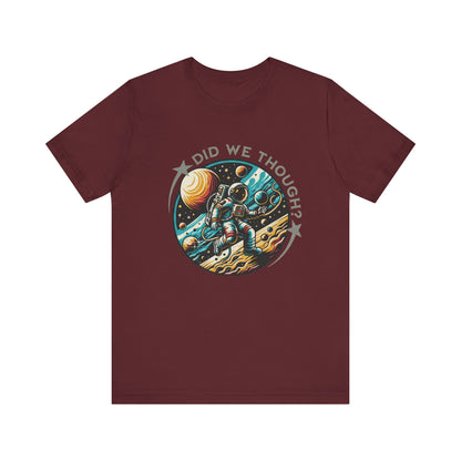 Did We Though? Astronaut Moon Landing Tee - Skeptical Space Shirt