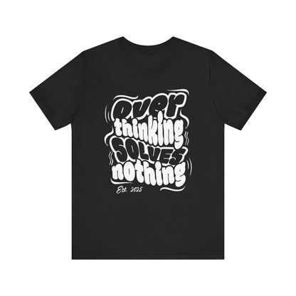 Thinking Solves Nothing T-Shirt - Bold Retro Typography Tee