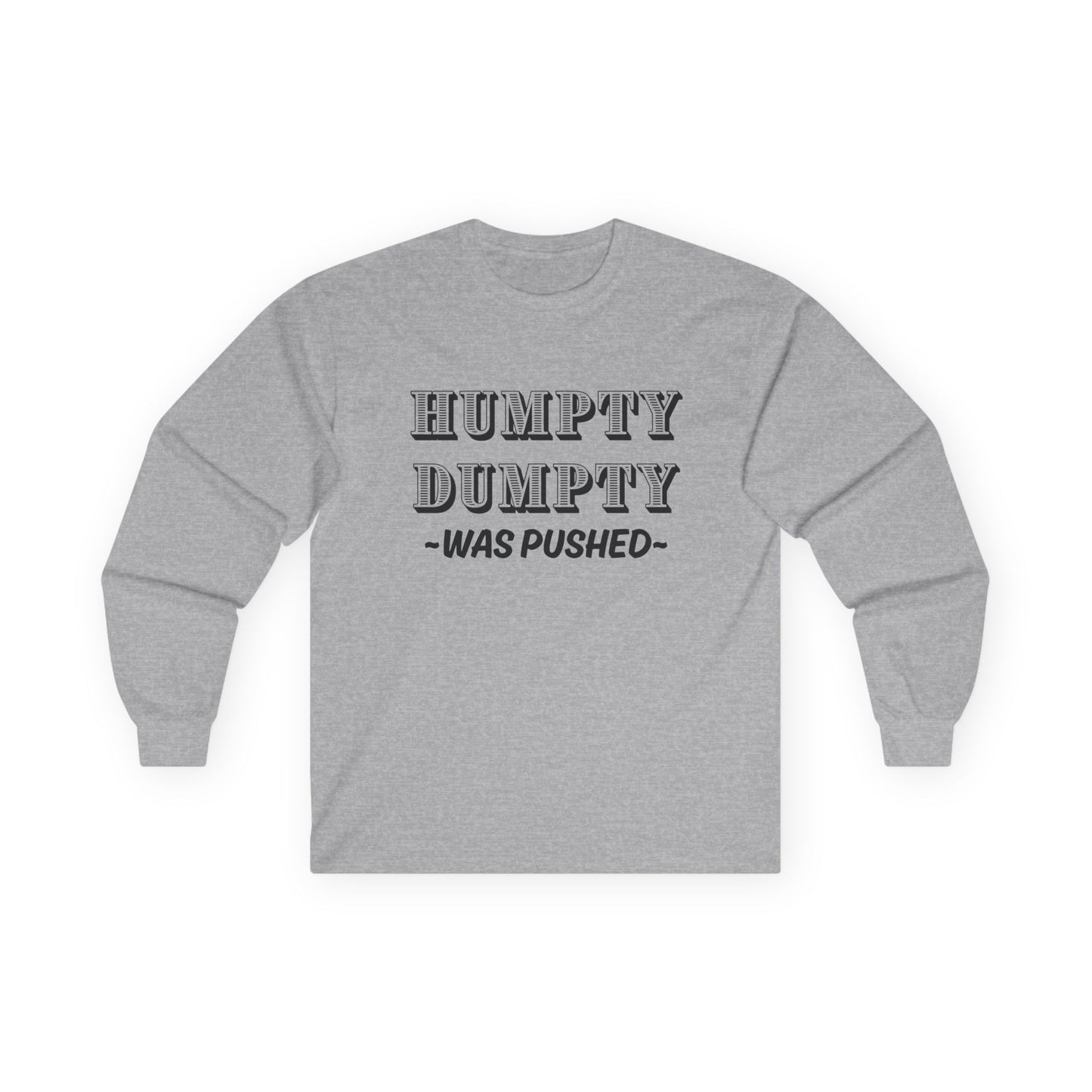 "Humpty Dumpty Was Pushed" Funny Long Sleeve Shirt - Vintage Tee