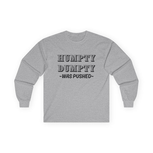 "Humpty Dumpty Was Pushed" Funny Long Sleeve Shirt - Vintage Tee