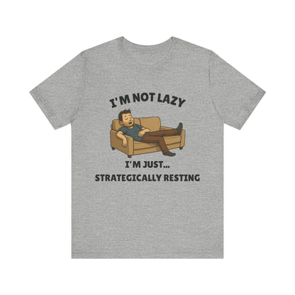 I'm Not Lazy, I'm Just Strategically Resting - Funny Procrastination Tee
