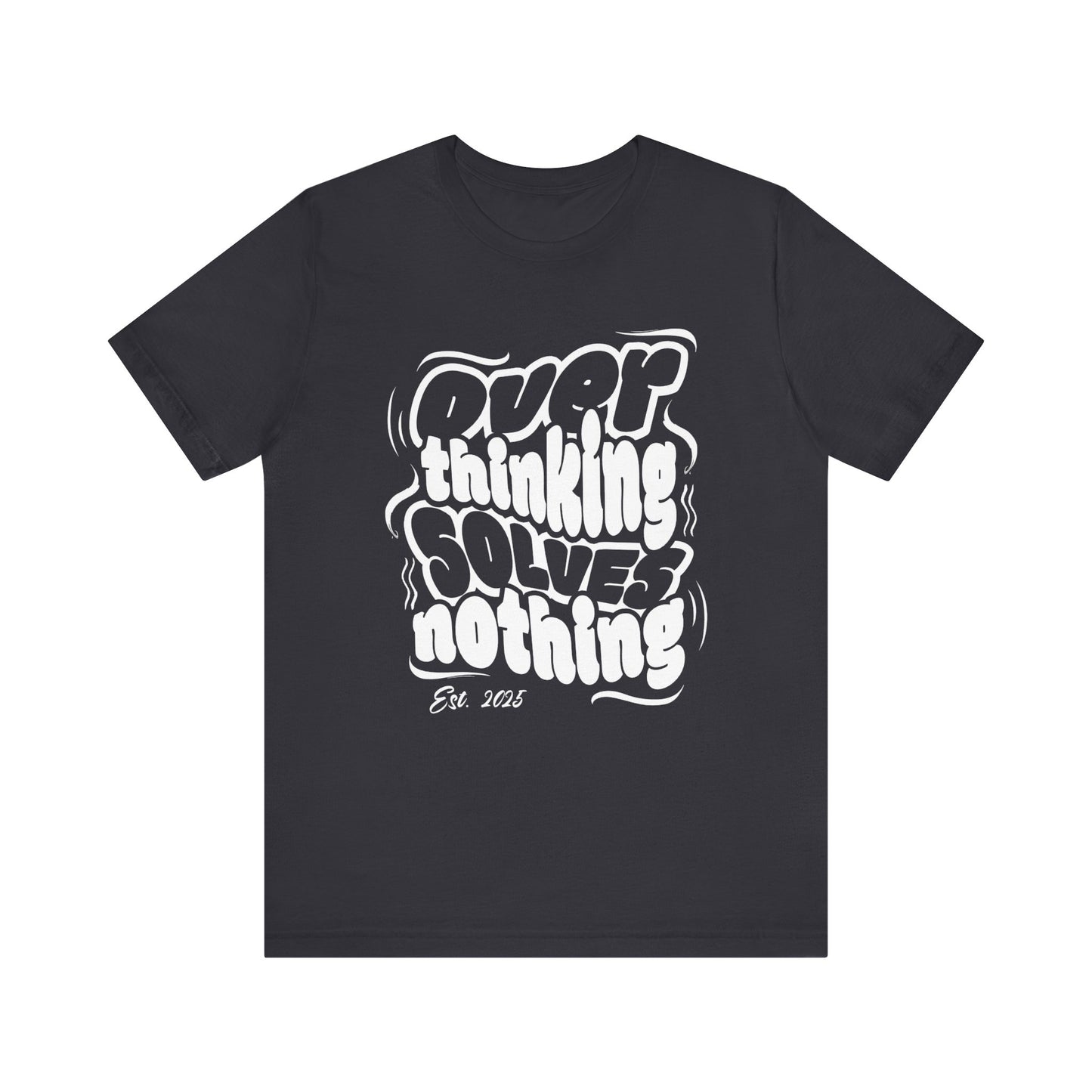 Thinking Solves Nothing T-Shirt - Bold Retro Typography Tee