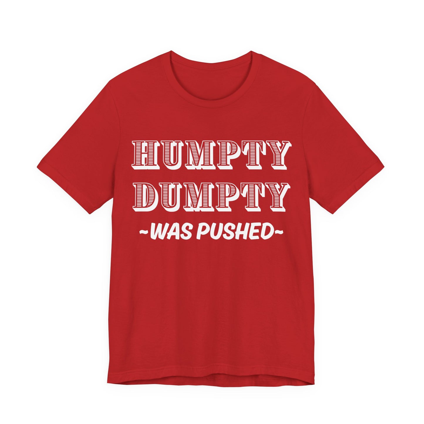 Humpty Dumpty Was Pushed T-Shirt - Funny Conspiracy Theory Tee