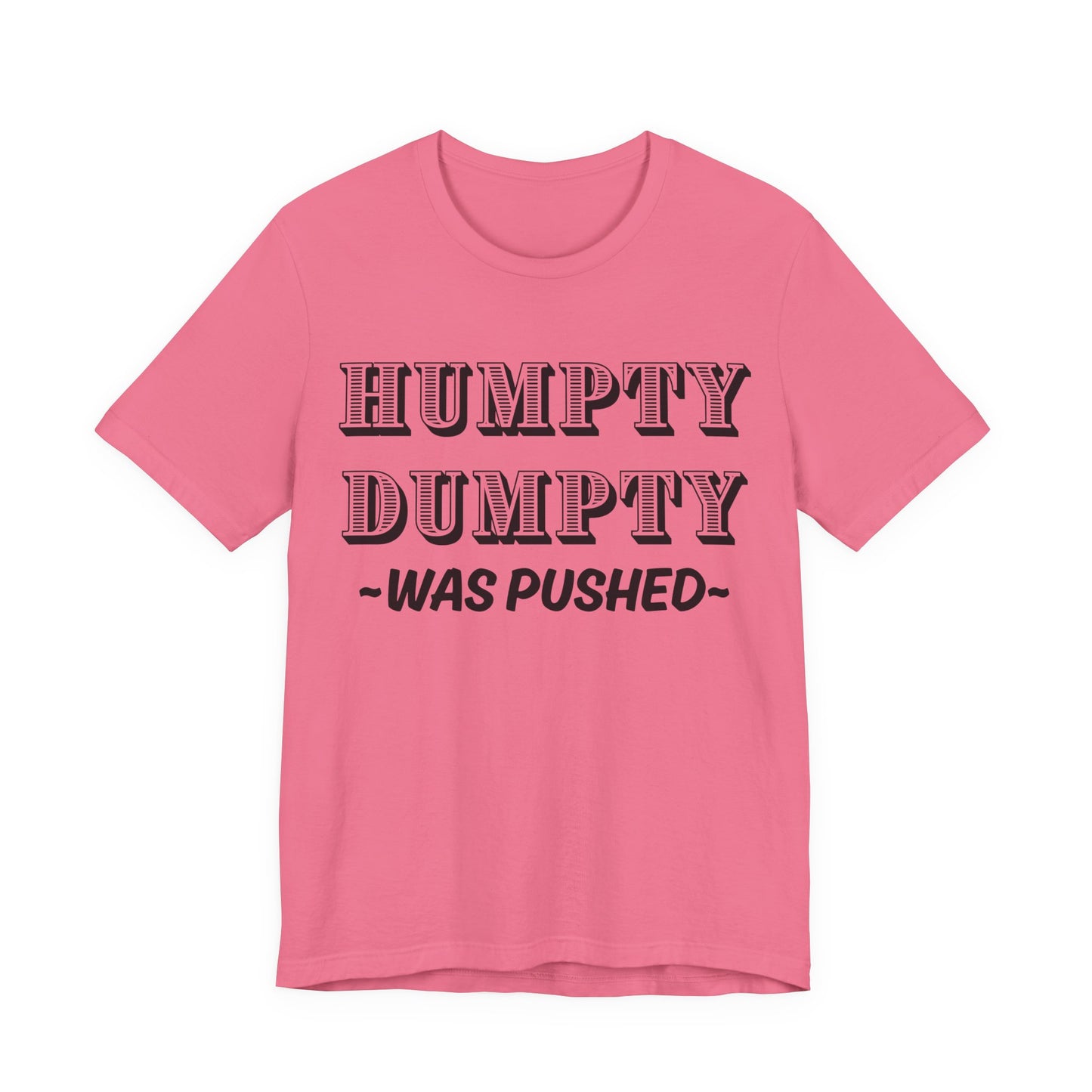 Humpty Dumpty Was Pushed T-Shirt - Funny Conspiracy Theory Tee