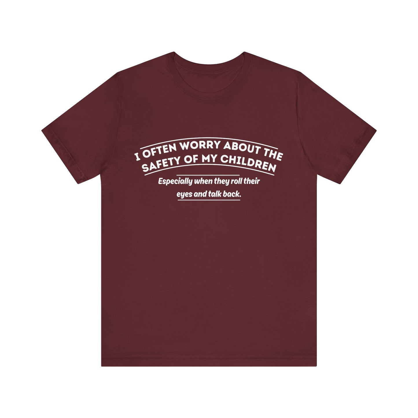 I Often Worry About The Safety Of My Children Shirt - Funny Mom Tee