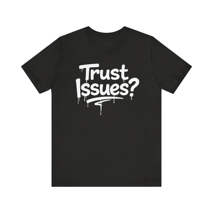 Trust Issues? I Call Them Life Lessons - Unisex Graphic Tee