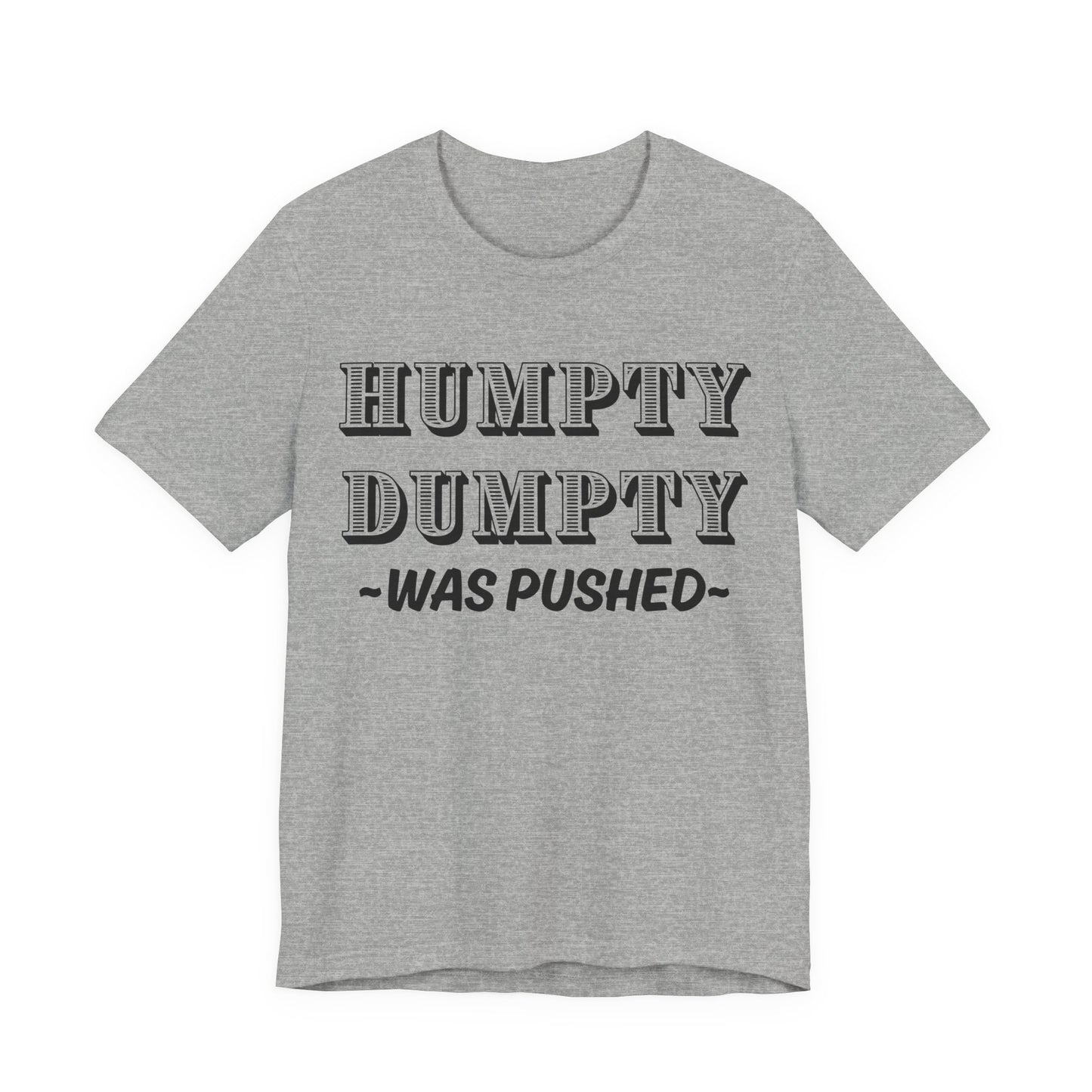 Humpty Dumpty Was Pushed T-Shirt - Funny Conspiracy Theory Tee