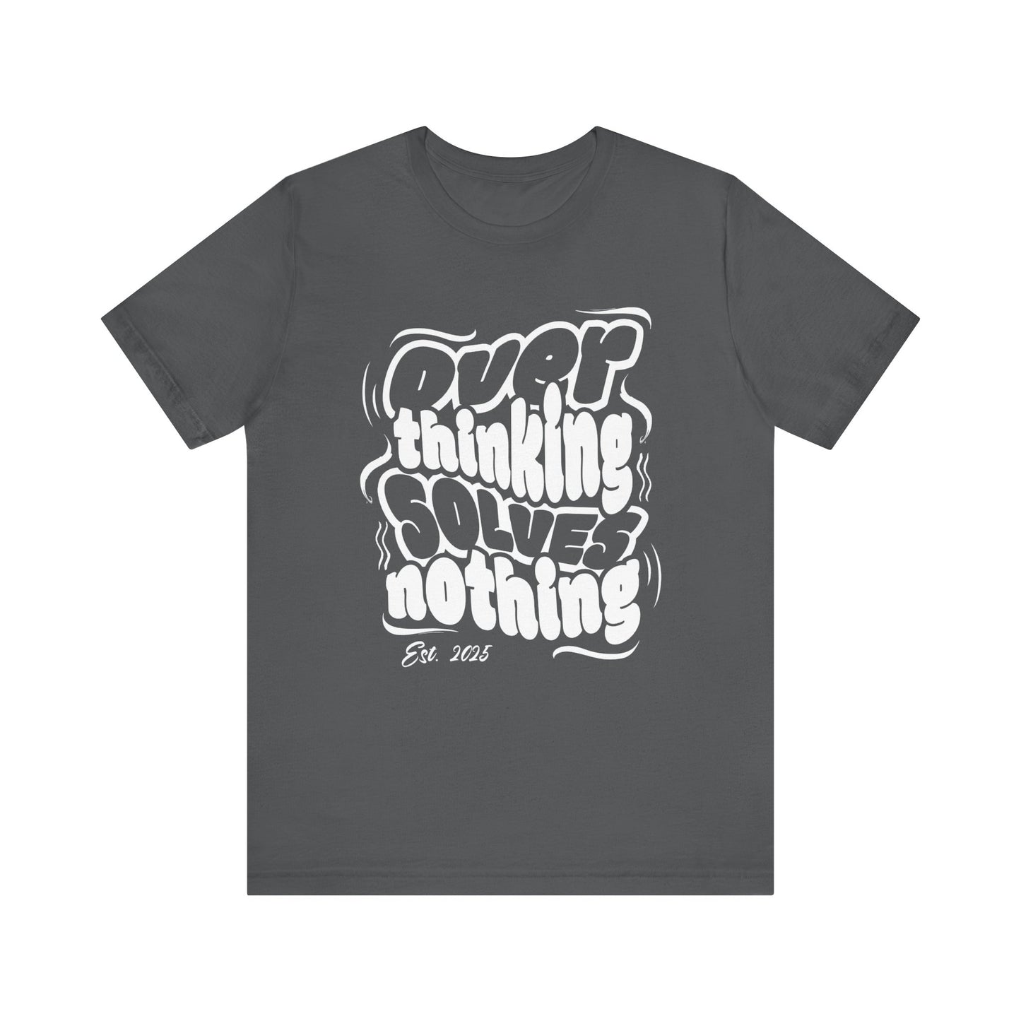Thinking Solves Nothing T-Shirt - Bold Retro Typography Tee