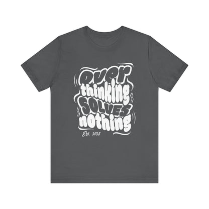 Thinking Solves Nothing T-Shirt - Bold Retro Typography Tee