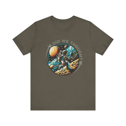 Did We Though? Astronaut Moon Landing Tee - Skeptical Space Shirt