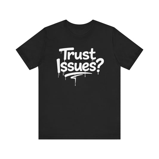 Trust Issues? I Call Them Life Lessons - Unisex Graphic Tee