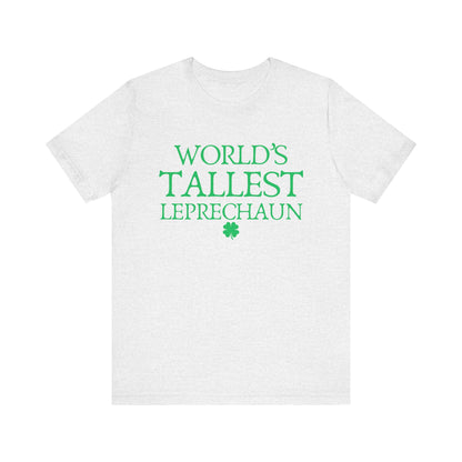 World's Tallest Leprechaun Tee - Funny St. Patrick's Day Shirt