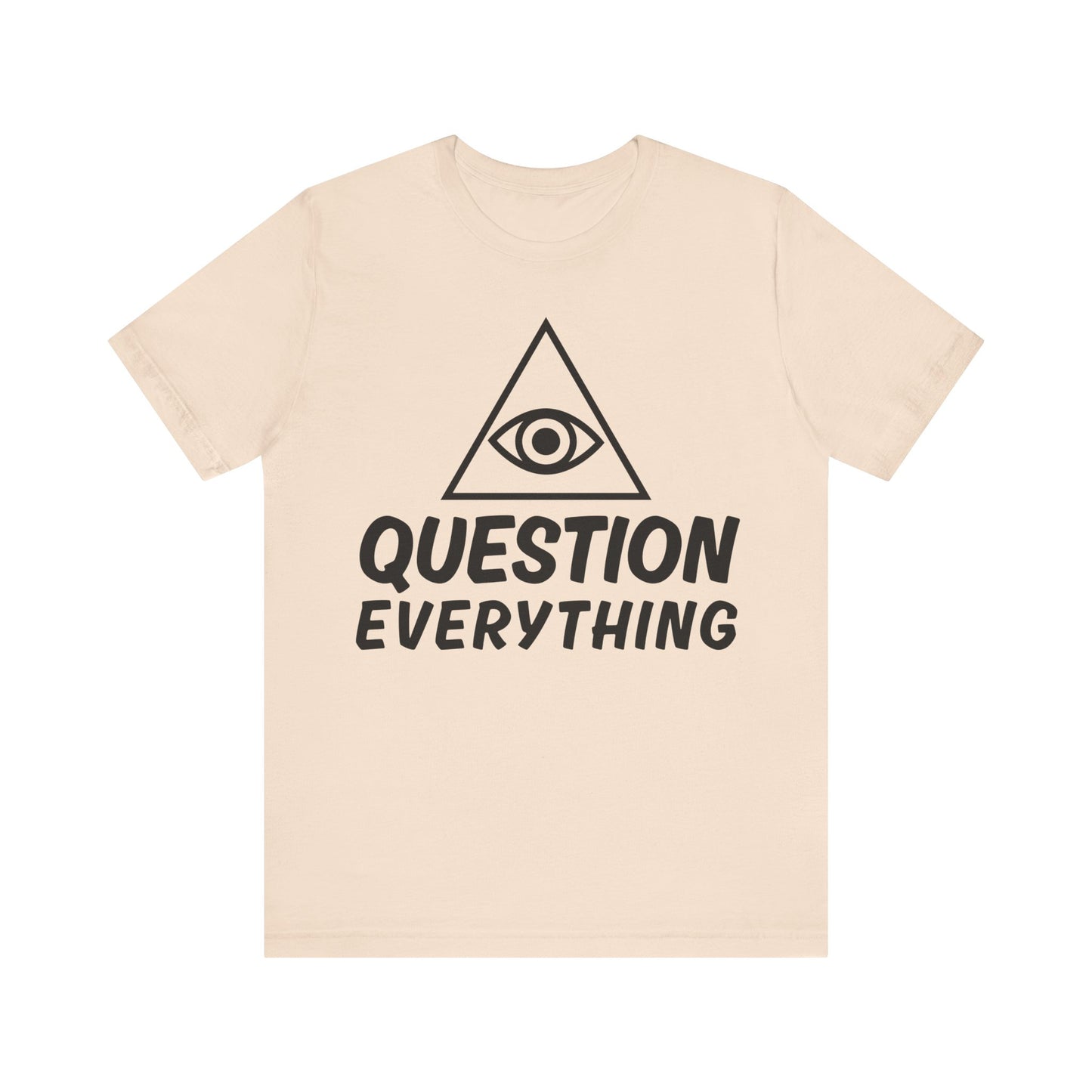 Question Everything Tee - All-Seeing Eye Pyramid Graphic Shirt