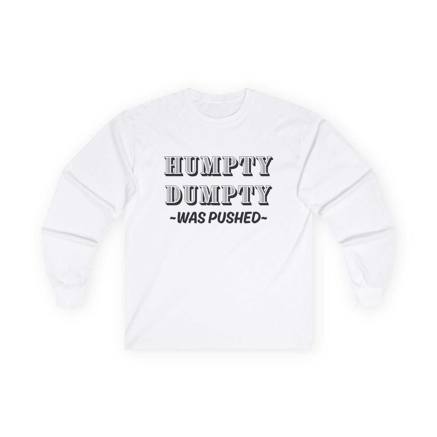 "Humpty Dumpty Was Pushed" Funny Long Sleeve Shirt - Vintage Tee