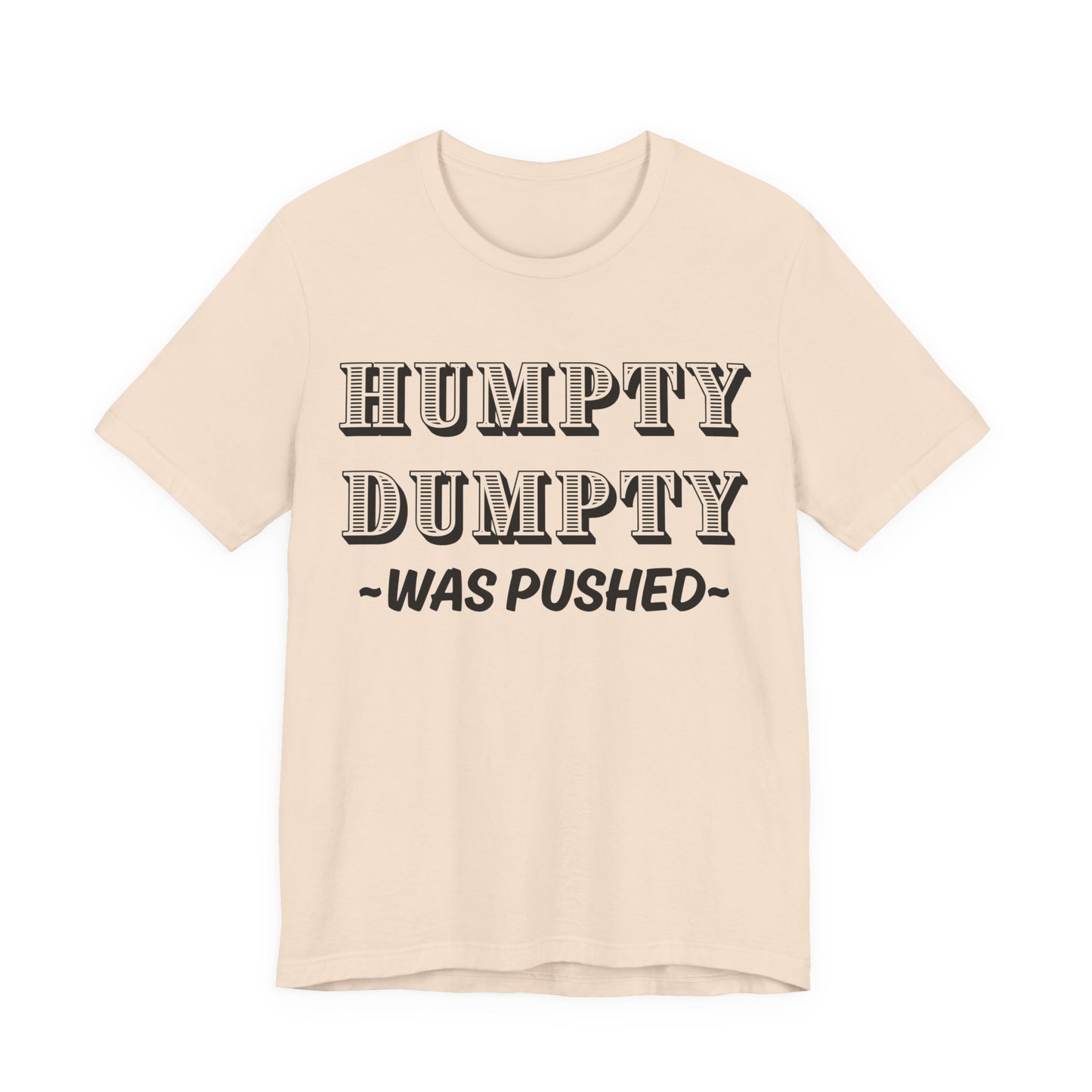 Humpty Dumpty Was Pushed T-Shirt - Funny Conspiracy Theory Tee