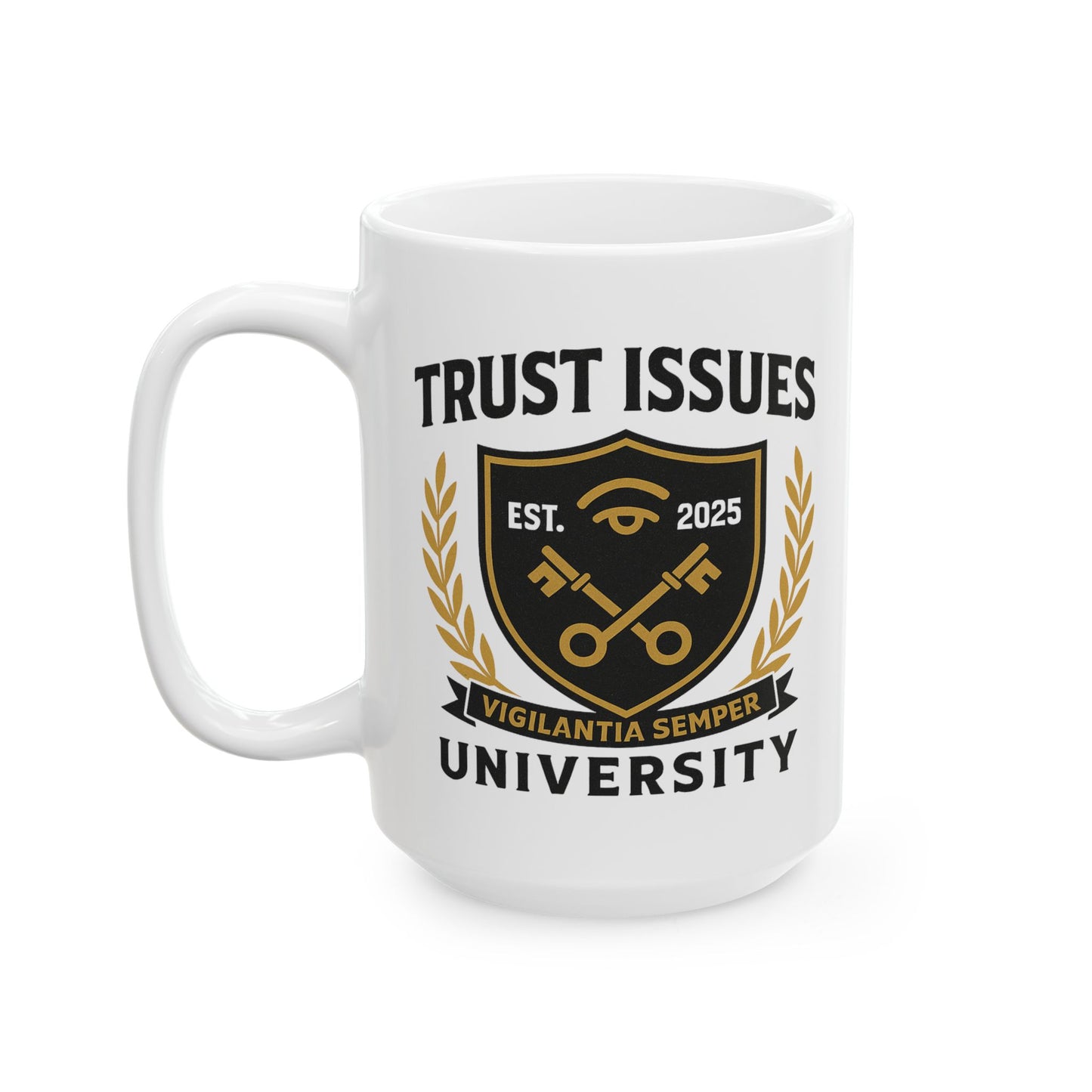 Trust Issues University Ceramic Mug - 11oz & 15oz | Coffee Lover Gift