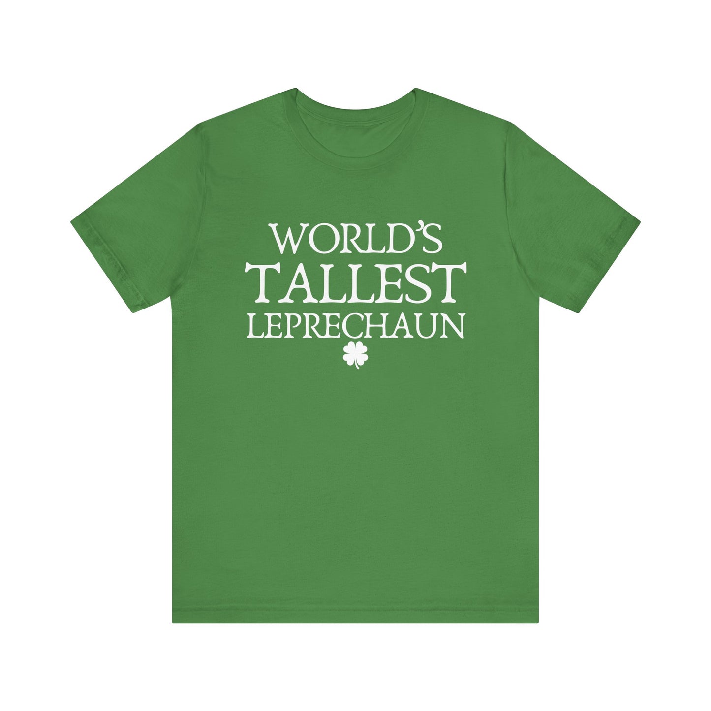 World's Tallest Leprechaun Tee - Funny St. Patrick's Day Shirt