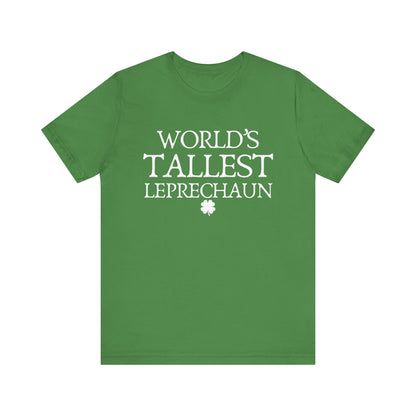 World's Tallest Leprechaun Tee - Funny St. Patrick's Day Shirt