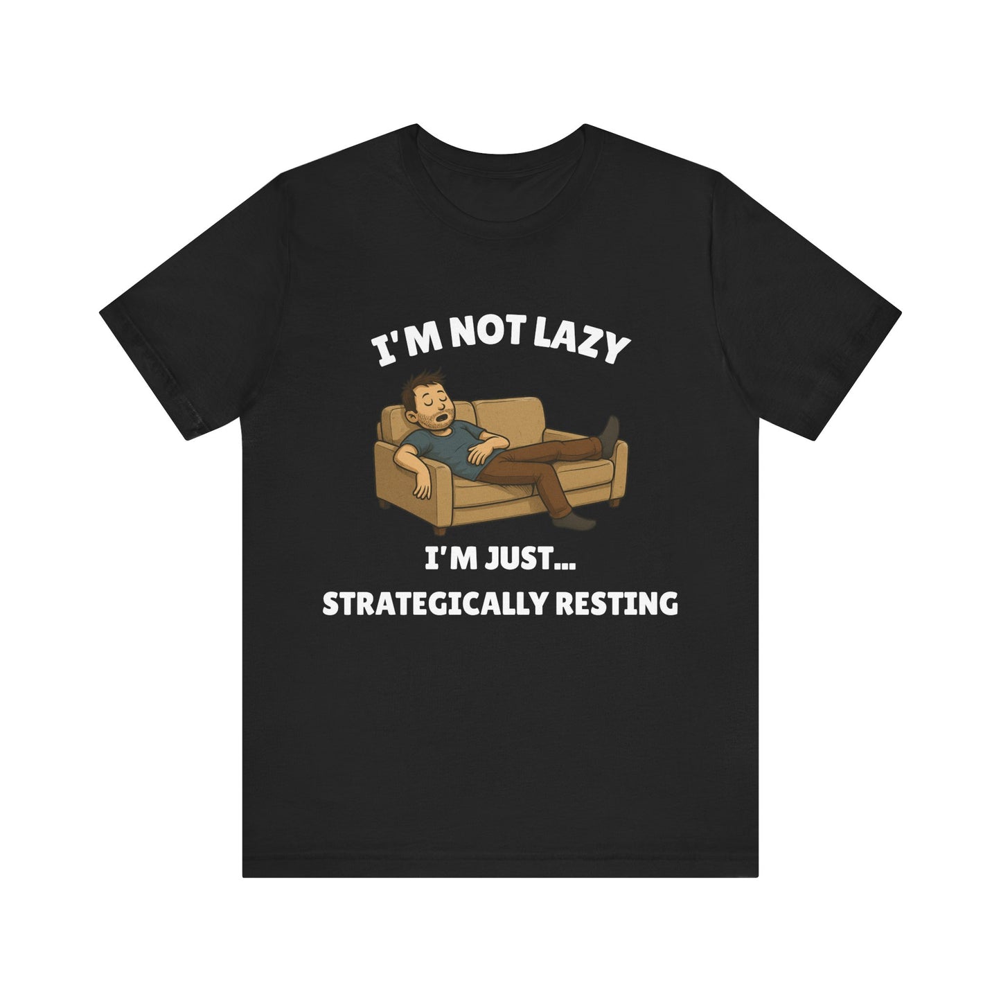 I'm Not Lazy, I'm Just Strategically Resting - Funny Procrastination Tee