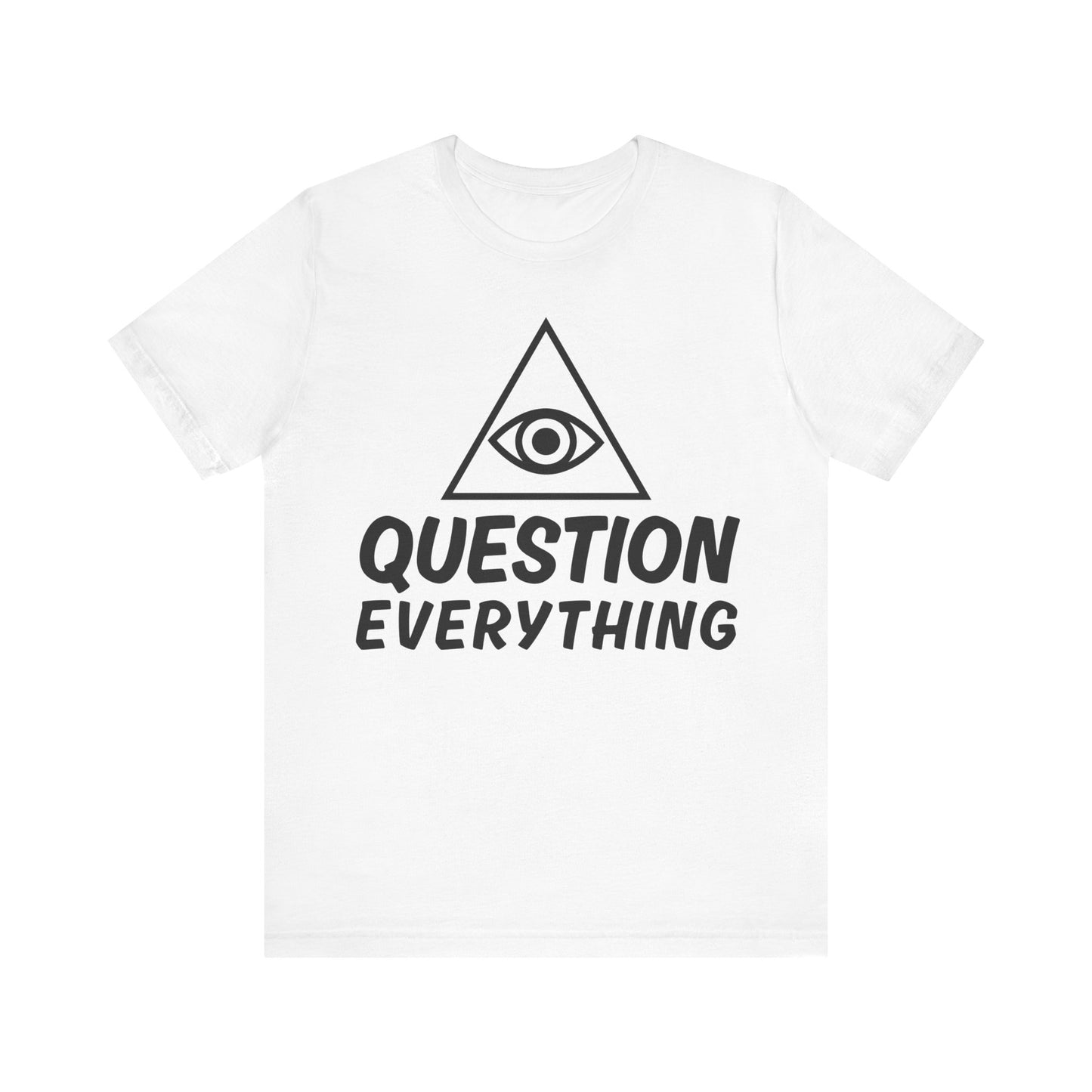Question Everything Tee - All-Seeing Eye Pyramid Graphic Shirt