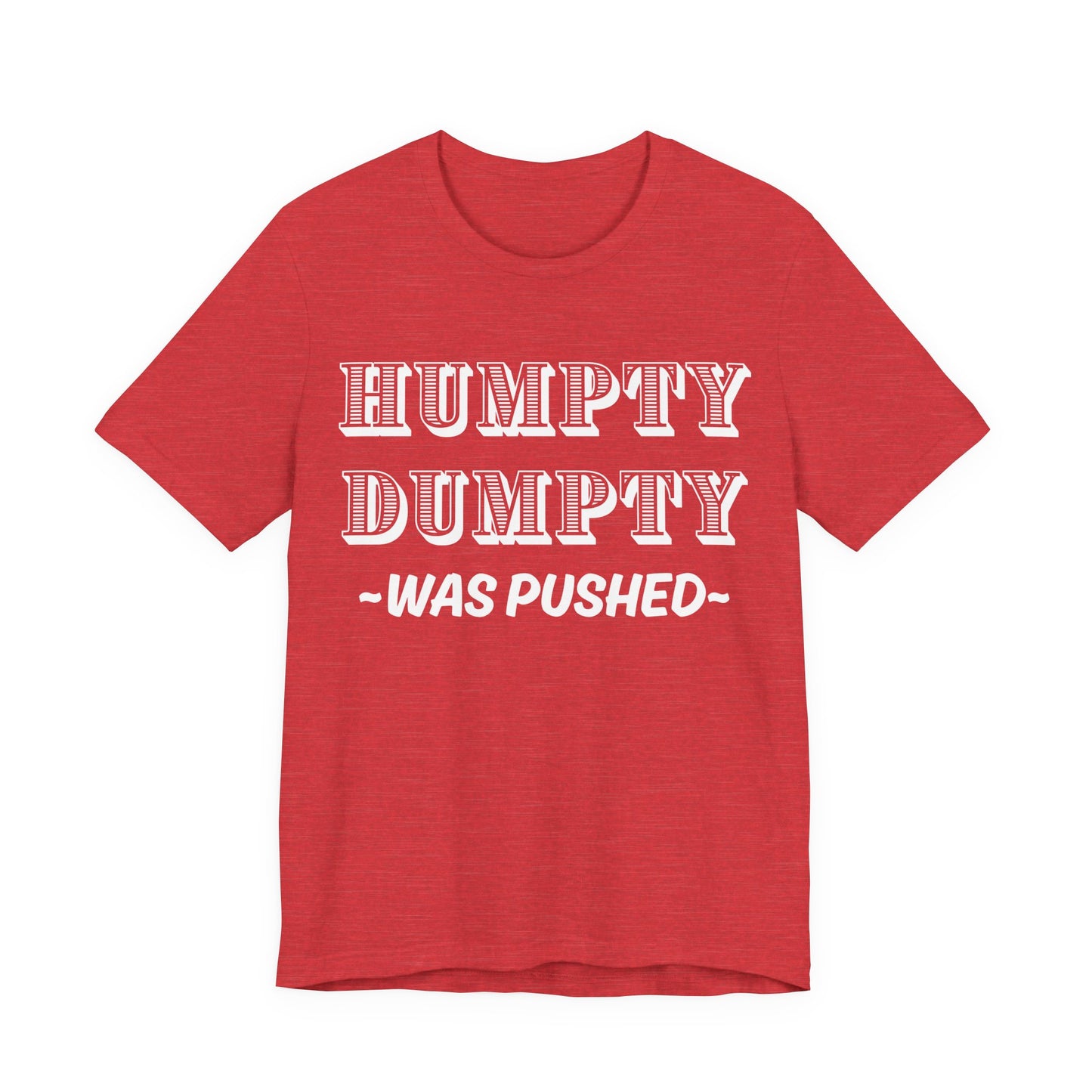 Humpty Dumpty Was Pushed T-Shirt - Funny Conspiracy Theory Tee