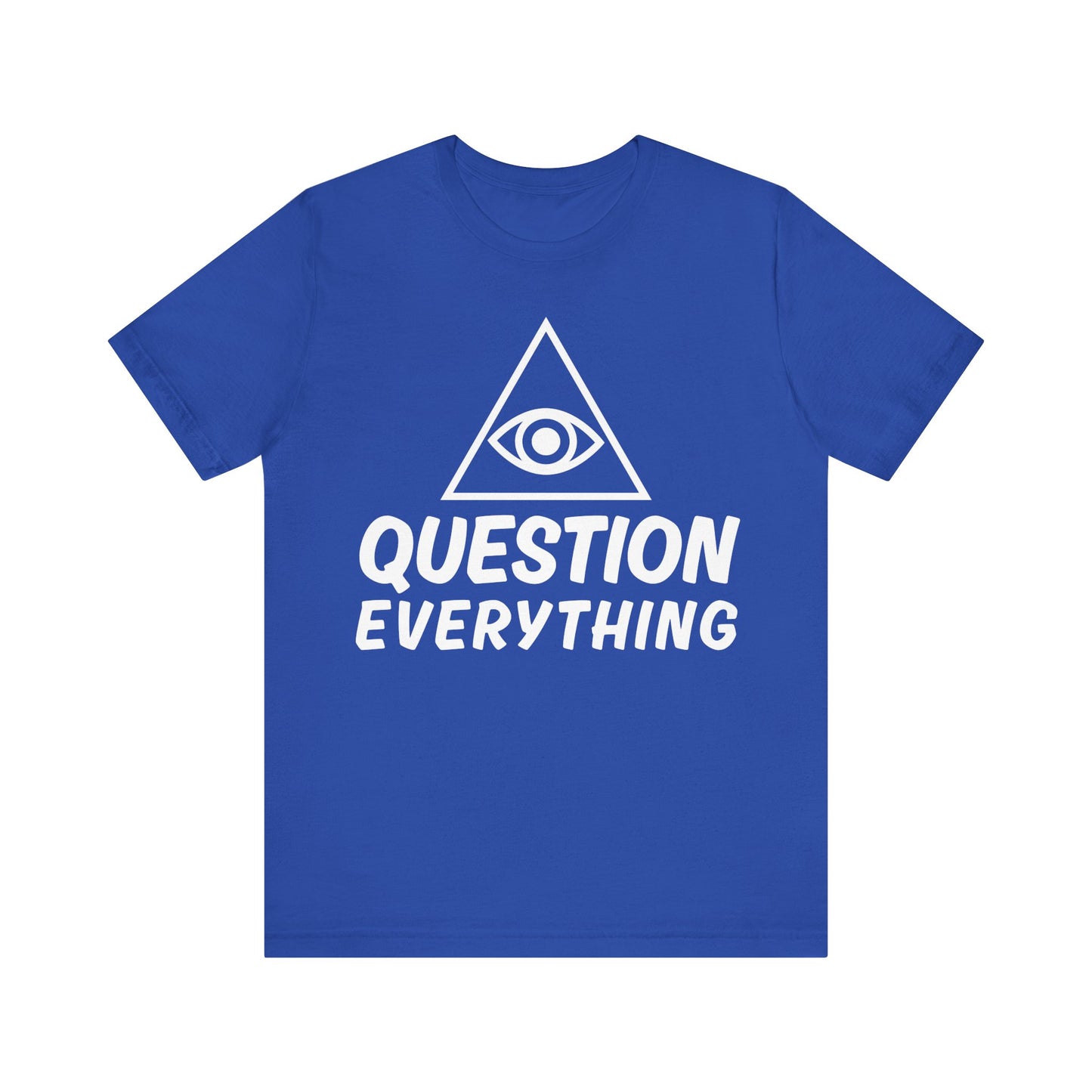 Question Everything Tee - All-Seeing Eye Pyramid Graphic Shirt
