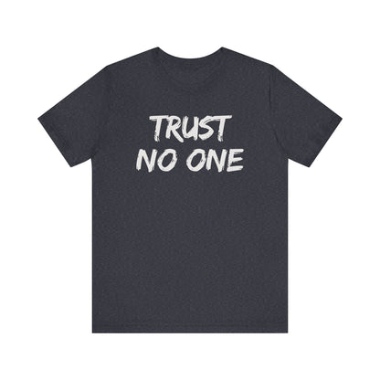 Trust No One Unisex Jersey Tee - Skeptic Life Shirt