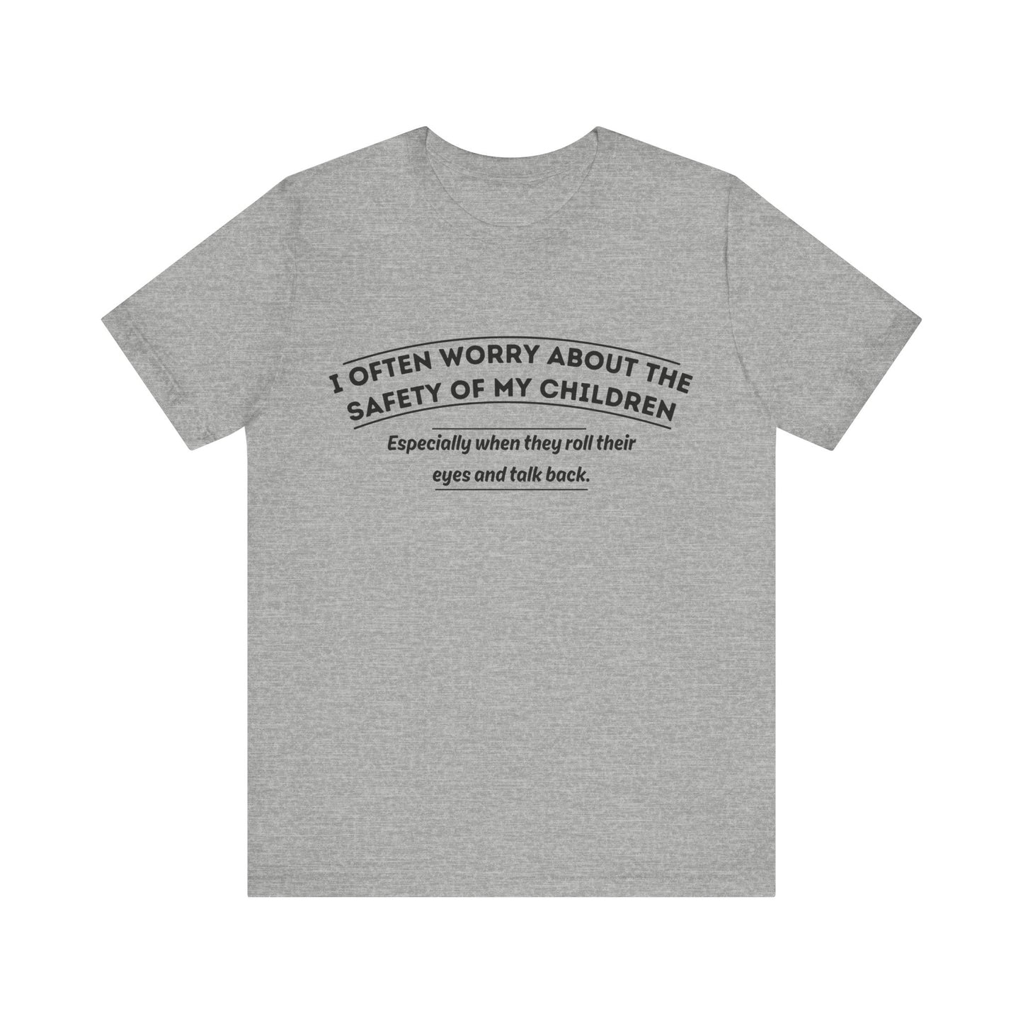 I Often Worry About The Safety Of My Children Shirt - Funny Mom Tee