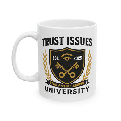 Trust Issues University Ceramic Mug - 11oz & 15oz | Coffee Lover Gift