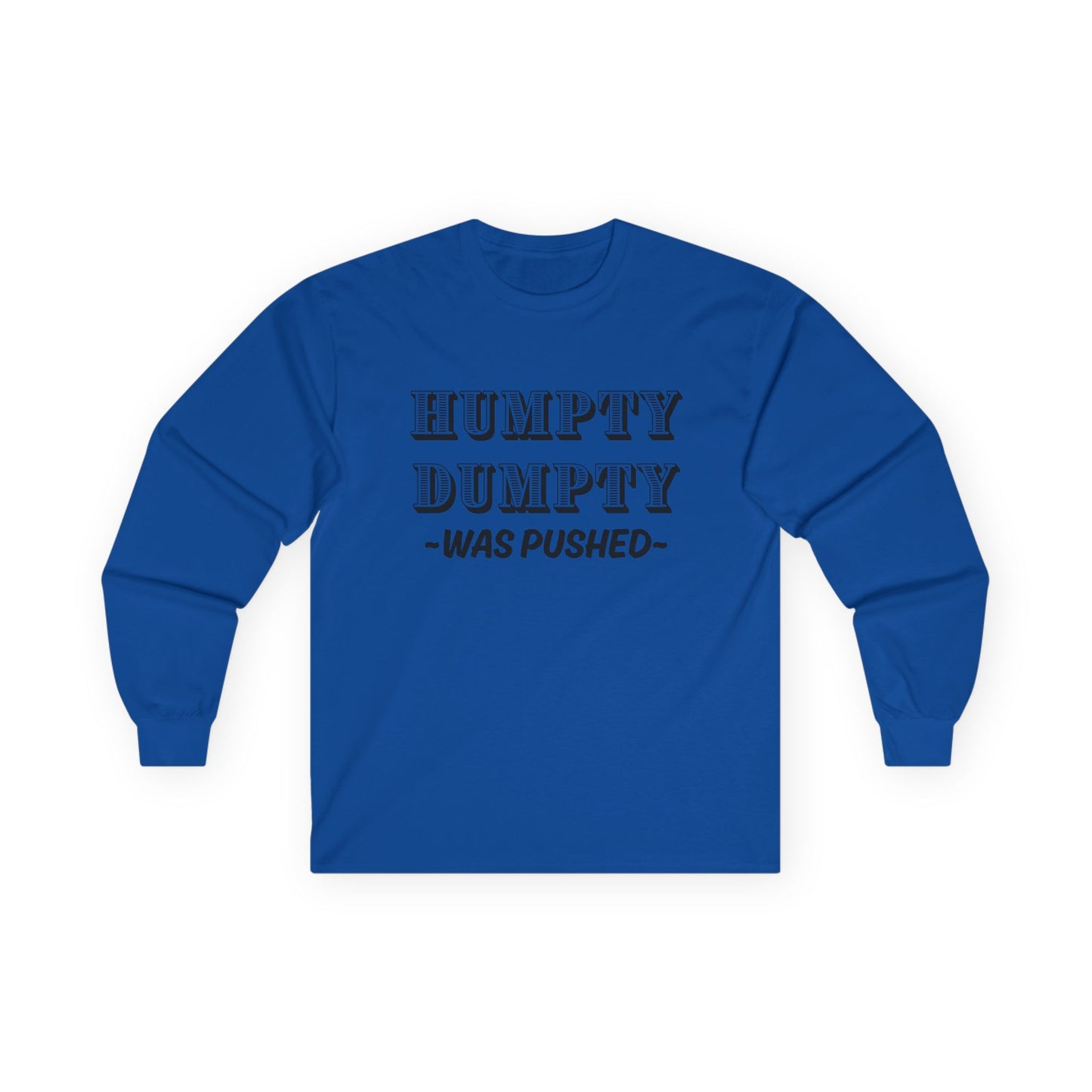 "Humpty Dumpty Was Pushed" Funny Long Sleeve Shirt - Vintage Tee