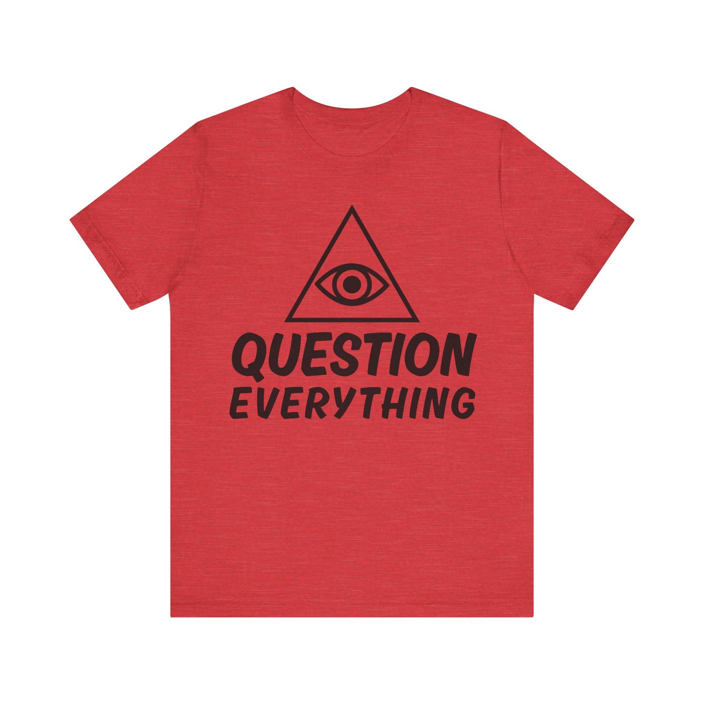 Question Everything Tee - All-Seeing Eye Pyramid Graphic Shirt