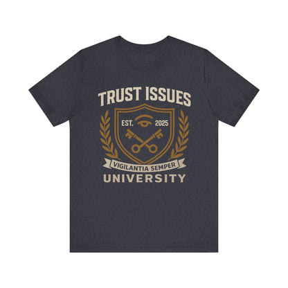 Trust Issues University – Unisex Streetwear Tee