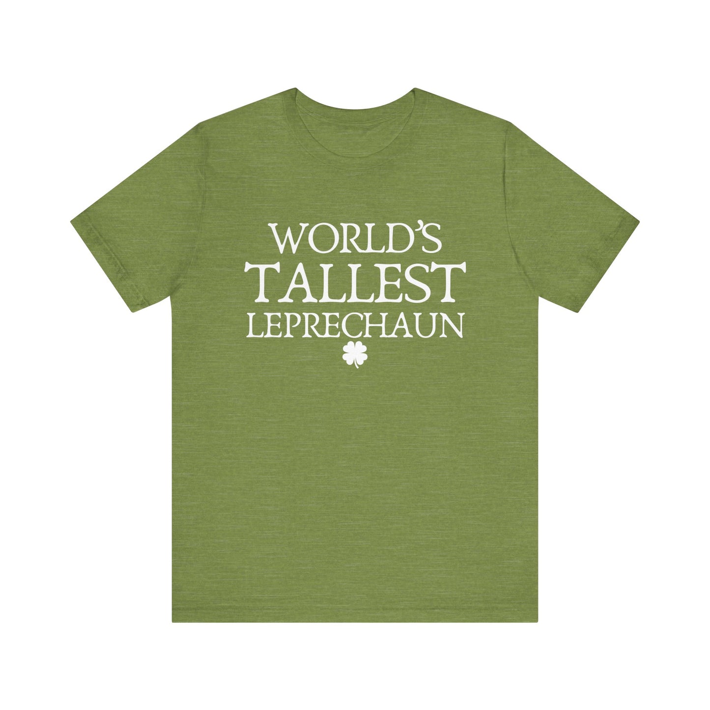 World's Tallest Leprechaun Tee - Funny St. Patrick's Day Shirt
