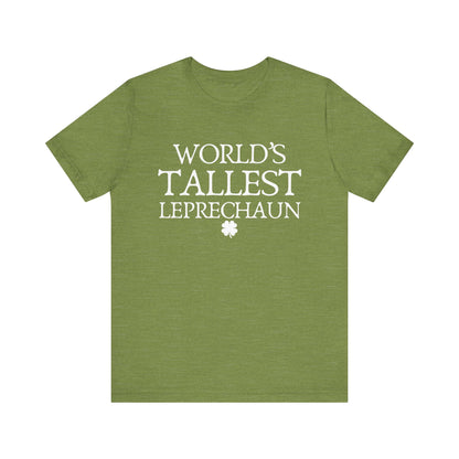 World's Tallest Leprechaun Tee - Funny St. Patrick's Day Shirt