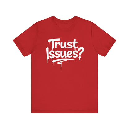 Trust Issues? I Call Them Life Lessons - Unisex Graphic Tee