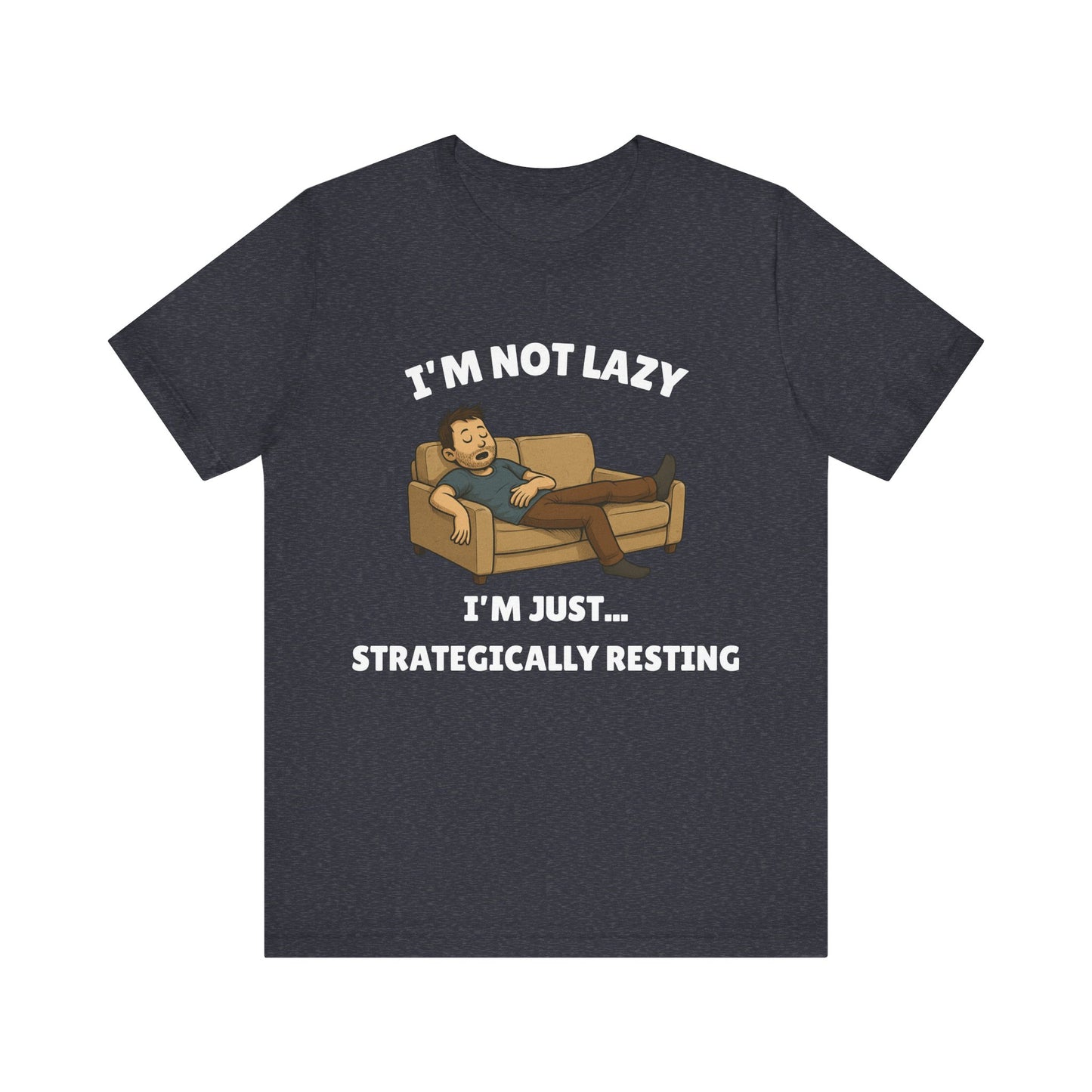 I'm Not Lazy, I'm Just Strategically Resting - Funny Procrastination Tee