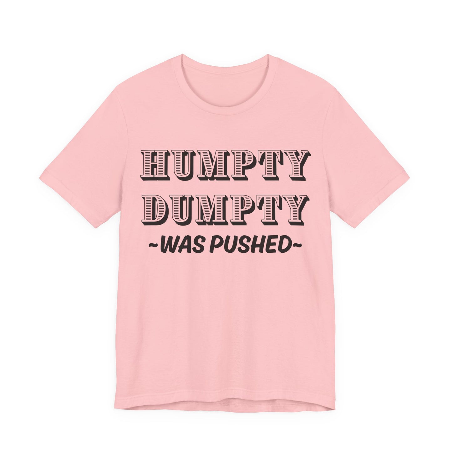 Humpty Dumpty Was Pushed T-Shirt - Funny Conspiracy Theory Tee